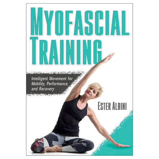 Myofascial Training Intelligent Movement for Mobility, Performance, and Recovery